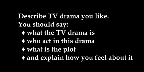 IELTS Speaking Topic card: favourite TV drama; with model answer