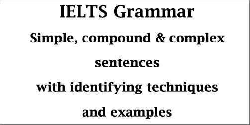 IELTS Grammar: identifying simple, compound & complex sentences; with techniques, explanations & examples