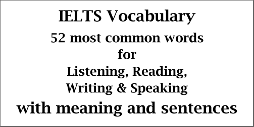 IELTS vocabulary: 52 most common & important words; with meanings & example sentences